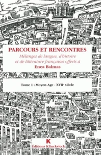 Parcours Et Rencontres. Melanges De Langues, D'Histoire Et De Litterature Francaises Offert A Enea Balmas