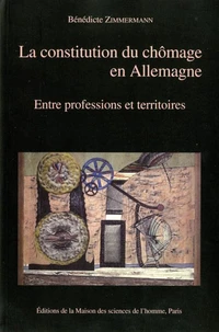 La Constitution Du Chomage En Allemagne. Entre Professions Et Territoires