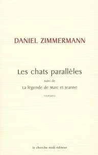 Les Chats Paralleles Suivi De La Legende De Marc Et Jeanne