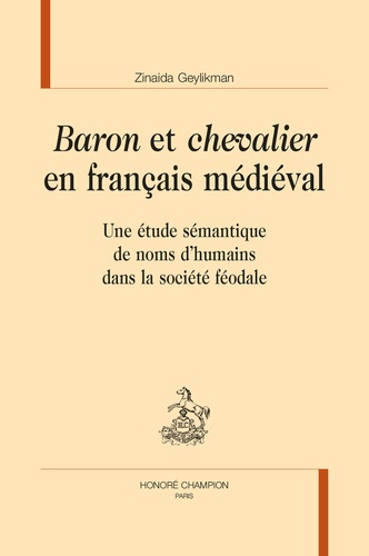 Zinaida Geylikman - Baron et chevalier en français médiéval - Une étude sémantique de noms d'humains dans la société féodale.