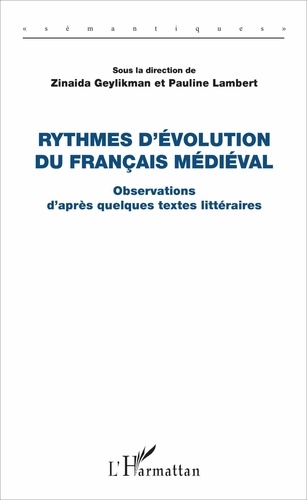 Zinaida Geylikman et Pauline Lambert - Rythmes d'évolution du français médiéval - Volume 1, Observations d'après quelques textes littéraires.