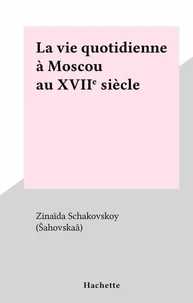 La vie quotidienne à Moscou au XVIIe siècle