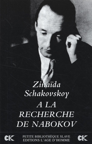 Zinaïda Schakovskoy - A la recherche de Nabokov.