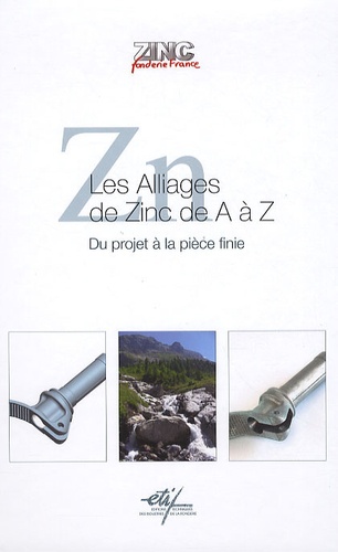  Zinc Fonderie France - Les Alliages de Zinc de A à Z - Du projet à la pièce finie.