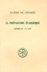 La Preparation Evangelique. Livres 4 Et 5, 1-17, Edition Bilingue Francais-Grec