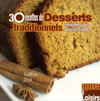 30 Recettes de Desserts traditionnels revisitées par Sucrissime
