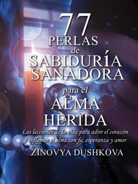  Zinovya Dushkova - 77 Perlas de Sabiduría Sanadora para el Alma Herida.