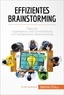 Zinque Nicolas - Coaching  : Effizientes Brainstorming - Tipps für Organisation und Durchführung von erfolgreichem Brainstorming.