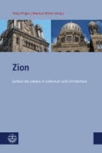 Zion - Symbol des Lebens in Judentum und Christentum. Beiträge der 13. Christlich-Jüdischen Sommeruniversität in Berlin vom 17.-20. Juli 2011.