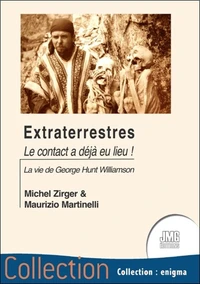 Extraterrestres - Le contact a déjà eu lieu ! La vie de George Hunt Williamson