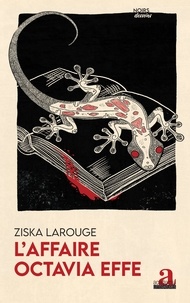 Ziska Larouge - L'Affaire Octavia Effe.