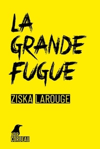Ziska Larouge - La grande fugue.