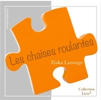 Ziska Larouge - Les chaises roulantes.