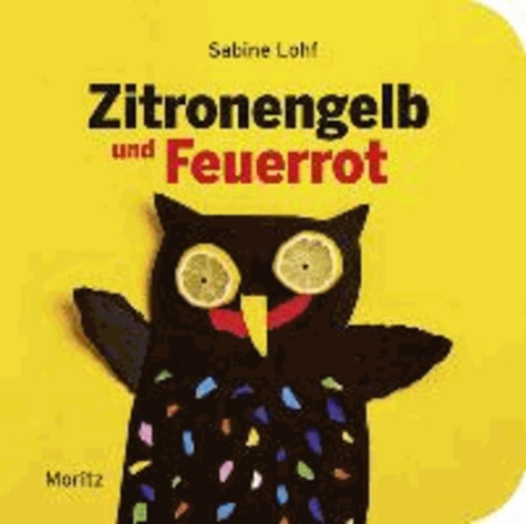 Zitronengelb und Feuerrot - Das Buch der vielen Farben.