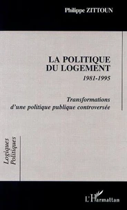 La politique du logement 1981-1995. Transformations d'une politique publique controversée