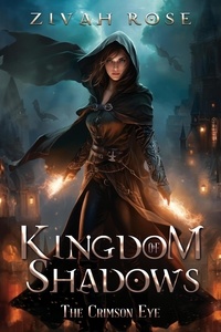  Zivah Rose - Kingdom of Shadows: The Crimson Eye - Kingdom of Shadows, #3.
