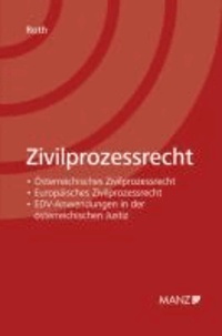 Zivilprozessrecht - Österreichisches Zivilprozessrecht - Europäisches Zivilprozessrecht - EDV-Anwendungen in der österreichischen Justiz.