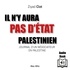 Ziyad Clot - Il n'y aura pas d'Etat palestinien - Journal d'un négociateur en Palestine.