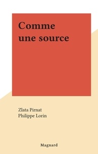 Zlata Pirnat et Philippe Lorin - Comme une source.