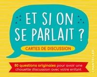 ZNU - Et si on se parlait ? - Cartes de discussion. 80 questions originales pour avoir une chouette discussion avec votre enfant.