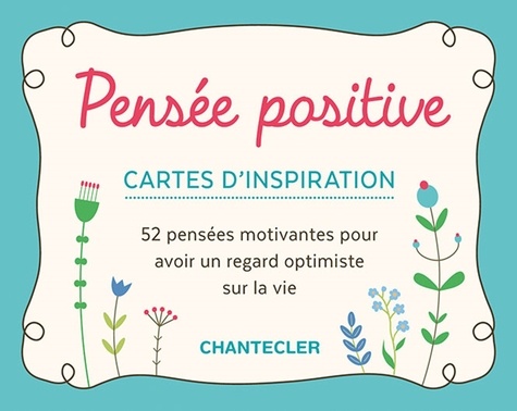 Pensée positive. Cartes d'inspiration - 52 pensées motivantes pour avoir un regard optimiste sur la vie