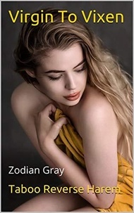  Zodian Gray - Virgin To Vixen.