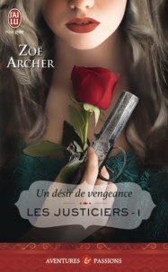 Zoë Archer - Les justiciers Tome 1 : Un désir de vengeance.
