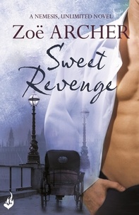 Zoë Archer - Sweet Revenge: Nemesis, Unlimited Book 1 (A thrilling historical adventure romance).