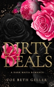  Zoe Beth Geller - Dirty Deals - Micheli Mafia (The Dirty Series), #5.