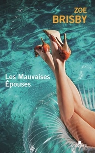 Zoé Brisby - Les mauvaises épouses.