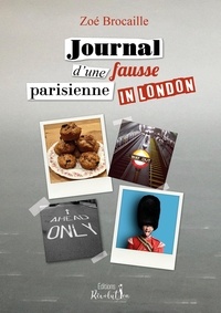 Zoé Brocaille - Journal d’une fausse Parisienne in London.