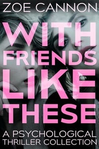  Zoe Cannon - With Friends Like These.