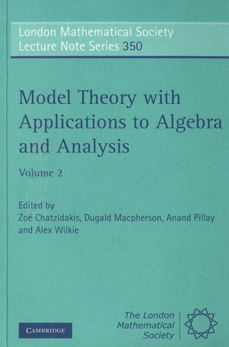 Zoé Chatzidakis et Dugald Macpherson - Model Theory with Applications to Algebra and Analysis - Volume 2.