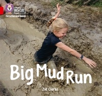 Zoe Clarke - Big Mud Run - Band 02A/Red A.
