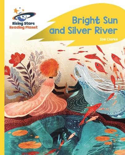Reading Planet - Bright Sun and Silver River - Yellow Plus: Rocket Phonics