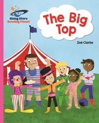 Zoe Clarke et Megan Higgins - Reading Planet - The Big Top - Pink A: Galaxy.