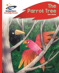 Zoe Clarke et Udayana Lugo - Reading Planet - The Parrot Tree - Red C: Rocket Phonics.
