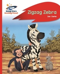 Zoe Clarke et Andy Elkerton - Reading Planet - Zigzag Zebra - Red B: Rocket Phonics.