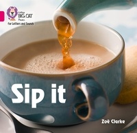 Zoe Clarke - Sip it - Band 01A/Pink A.
