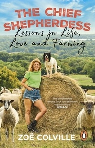Zoe Colville - The Chief Shepherdess - Lessons in Life, Love and Farming.