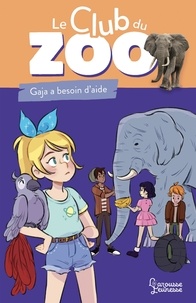 Zoé Darwin - Le club du zoo  : Gaja a besoin d'aide.