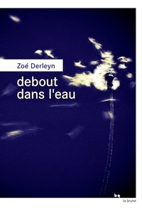 Zoé Derleyn - Debout dans l'eau.