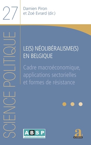 Le(s) néolibéralisme(s) en Belgique. Cadre macroéconomique, applications sectorielles et formes de résistance