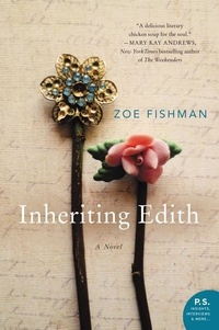 Zoe Fishman - Inheriting Edith - A Novel.