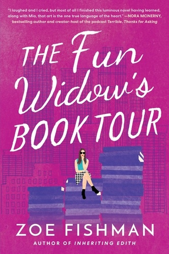 Zoe Fishman - The Fun Widow's Book Tour - A Novel.