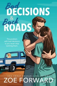 Bad Decisions &amp; Back Roads