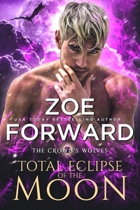  Zoe Forward - Total Eclipse of the Moon - The Crown's Wolves, #3.