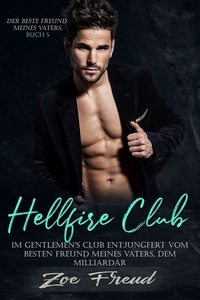  Zoe Freud - Hellfire Club: Im Gentlemen's Club entjungfert vom besten Freund meines Vaters, dem Milliardär - Der beste Freund meines Vaters, #5.