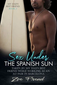 Sex Under the Spanish Sun: Taken by my Dad's Best Friend while Working as an Au Pair in Barcelona