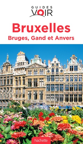 Bruxelles, Bruges, Gand et Anvers